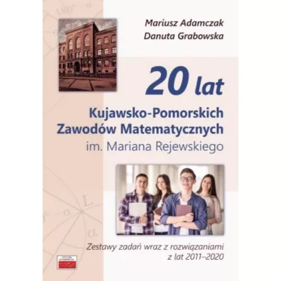 20 lat Kujawsko-Pomorskich Zawod�w Matematycznych - Mariusz Adamczak, Danuta Grabowska