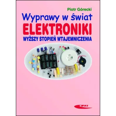 Wyprawy w �wiat elektroniki T.2 Wy�szy stopie� - Piotr G�recki