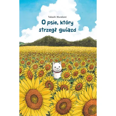 O psie, kt�ry strzeg� gwiazd - Takashi Murakami