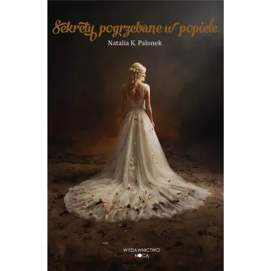 Sekrety pogrzebane w popiele - Natalia K. Palonek