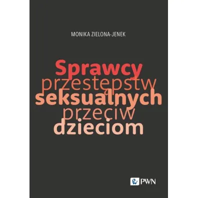 Sprzewcy przest�pstw seksualnych przeciw dzieciom - Monika Zielona-Jenek