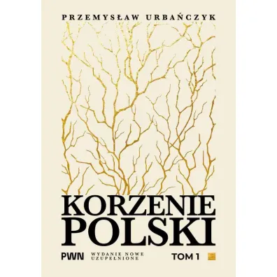 Korzenie Polski. Tom 1 - Przemys�aw Urba�czyk