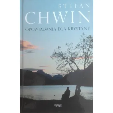Opowiadania dla Krystyny - Stefan Chwin