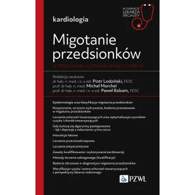 Migotanie przedsionk�w w opiece ambulatoryjnej wed�ug CARE-AF. W gabinecie lekarza specjalisty. Kardiologia - Pawe� Balsam, Micha� Marchel, Piotr  Lodzi�ski