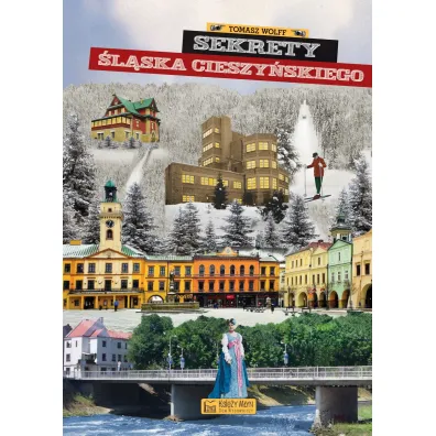 Sekrety �l�ska Cieszy�skiego - Tomasz  Wolff