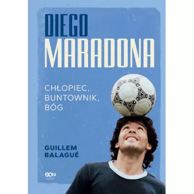 Diego Maradona. Chopiec, buntownik, bg - Guillem Balagu