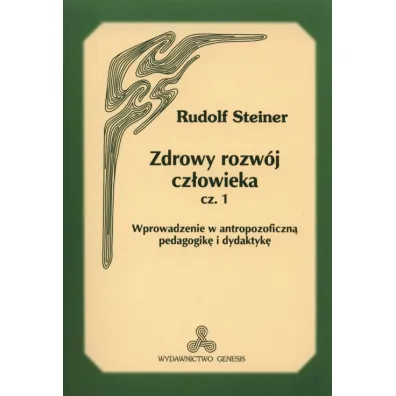 Zdrowy rozw�j cz�owieka. Cz�� 1 - Rudolf Steiner