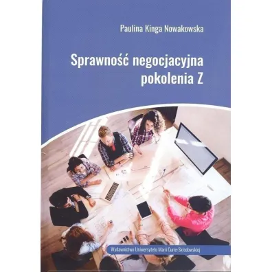 Sprawno�� negocjacyjna pokolenia Z - Paulina Kinga  Nowakowska
