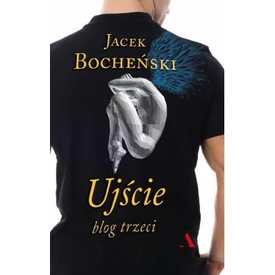 Uj�cie. Blog trzeci - Jacek Boche�ski