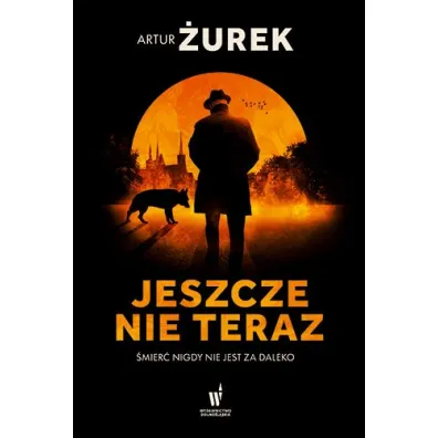 Jeszcze nie teraz. Ko�o �mierci, t. 1 - Artur �urek