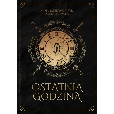 Ostatnia godzina - Anna  Bart�omiejczyk, Marta  Gajewska