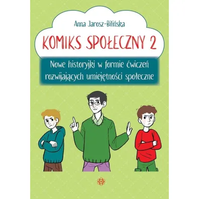 Komiks spo�eczny 2 Nowe historyjki w formie �wicze� rozwijaj�cych umiej�tno�ci spo�eczne - Anna  Jarosz-Bili�ska