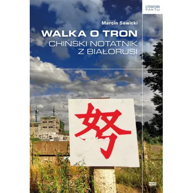 Walka o tron Chi�ski notatnik z Bia�orusi - Marcin Sawicki