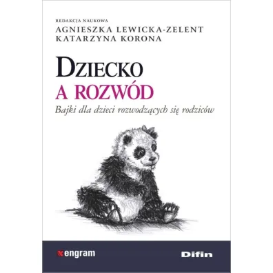 Dziecko a rozw�d. Bajki dla dzieci rozwodz�cych si� rodzic�w - Agnieszka Lewicka-Zelent, Katarzyna Korona