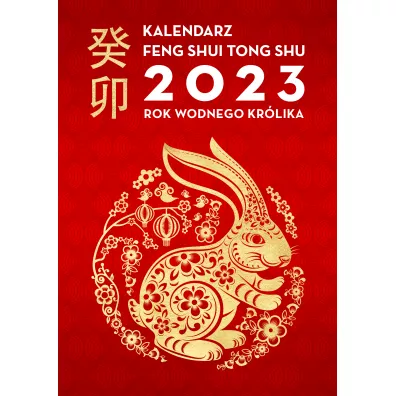 Kalendarz Feng Shui Tong Shu 2023. Rok Wodnego Kr�lika