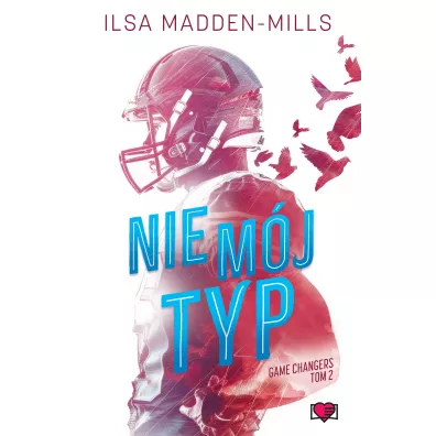 Nie m�j typ. Game Changers - Ilsa Madden-Mills