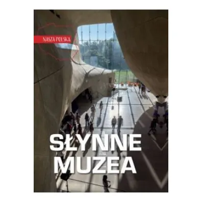 Nasza Polska. S�ynne muzea