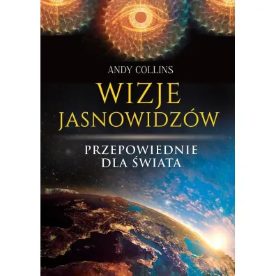 Wizje jasnowidz�w. Przepowiednie dla �wiata - Andy Collins