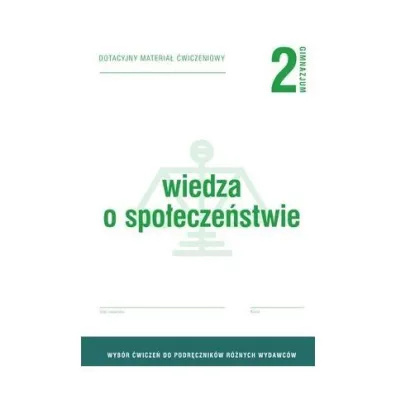 Wiedza o spo�ecze�stwie 2. Dotacyjny materia� �wiczeniowy do podr�cznika ka�dego wydawcy. Gimnazjum