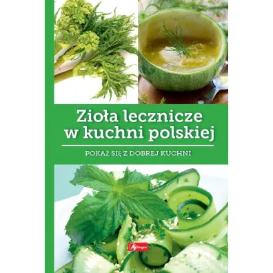Zio�a lecznicze w kuchni polskiej - Iwona Czarkowska
