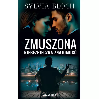 Zmuszona. Niebezpieczna znajomo�� - Sylwia Bloch