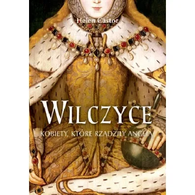 Wilczyce. Angielskie kr�lowe - Helen Castor