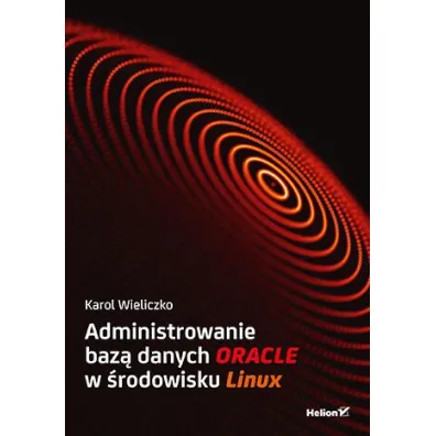 Administrowanie baz� danych Oracle w �rodowisku Linux - Karol  Wieliczko