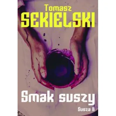 Smak suszy. Susza 2 - Tomasz Sekielski