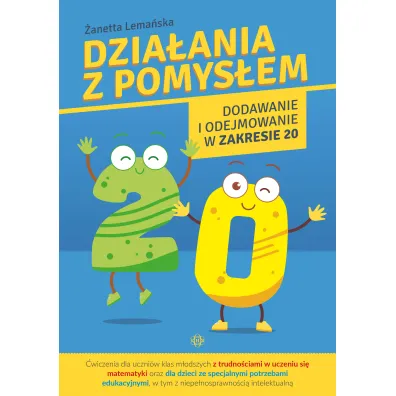 Dzia�ania z pomys�em. Dodawanie i odejmowanie w zakresie 20