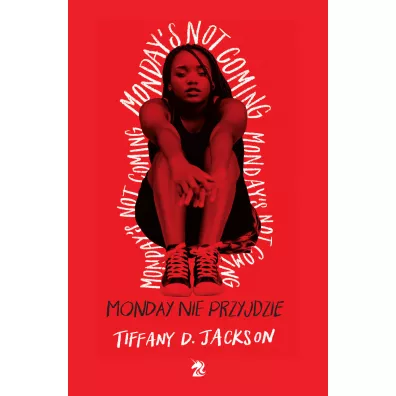 Monday nie przyjdzie - Tiffany D. Jackson