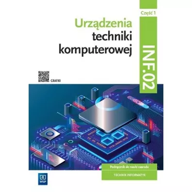 Urz�dzenia techniki komputerowej. Podr�cznik do nauki zawodu. Technik informatyk. Kwalifikacja INF.02. Cz�� 1 - Tomasz Klekot, Tomasz Marciniuk
