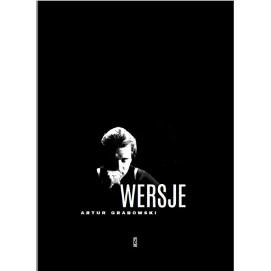 Wersje wierszy z lat 1986-2017 - Artur Grabowski