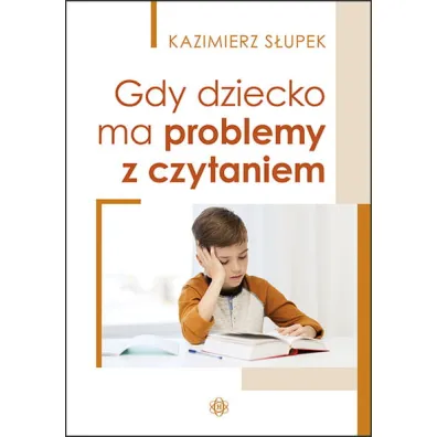 Gdy dziecko ma problemy z czytaniem - Kazimierz S�upek