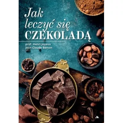 Jak leczy si czekolad - Joyeux Henri, Jean Claude Berton