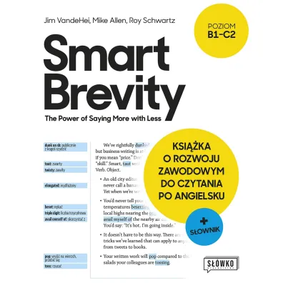 Smart Brevity. The Power of Saying More with Less. Ksi��ka o rozwoju zawodowym do czytania po angielsku + s�ownik
