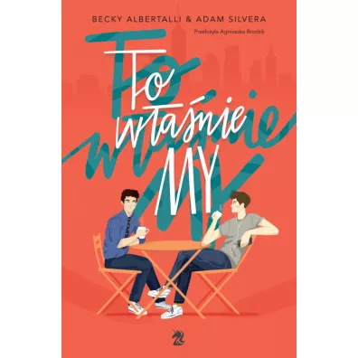To w�a�nie my - Becky Albertalli, Adam Silvera