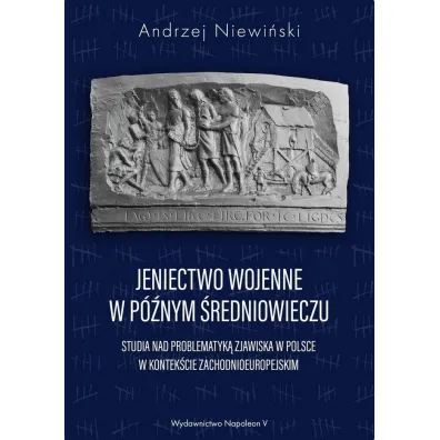 Jeniectwo wojenne w p�nym �redniowieczu - Andrzej Niewi�ski