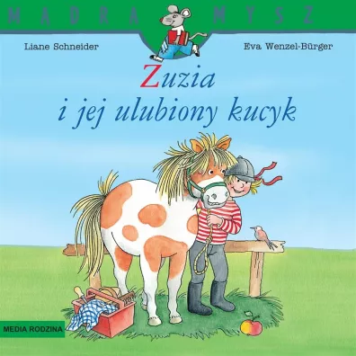 M�dra Mysz - Zuzia. Zuzia i jej ulubiony kucyk - Eva Wenzel-Burger, Liane Schneider