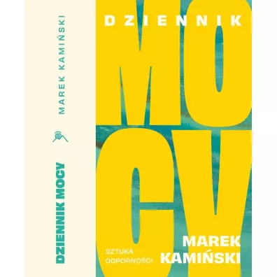 Dziennik Mocy. Sztuka odporno�ci - Marek Kami�ski