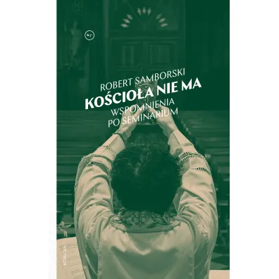 Ko�cio�a nie ma. Wspomnienia po seminarium - Robert  Samborski