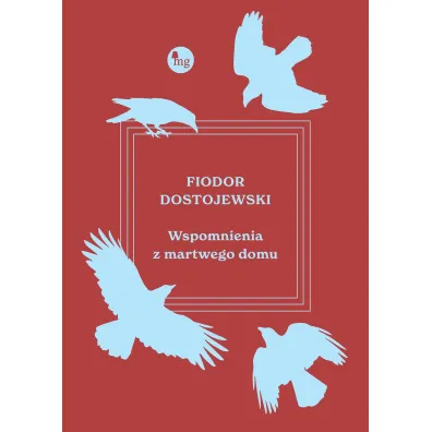 Wspomnienia z martwego domu - Fiodor Dostojewski