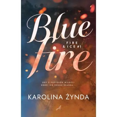 Blue fire. Seria Fire & ice. Tom 1 - Karolina  �ynda