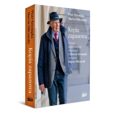 Kopia zapasowa. O �yciu, spo�ecze�stwie i socjologii z Piotrem Sztompk� rozmawia Marcin Milczarski