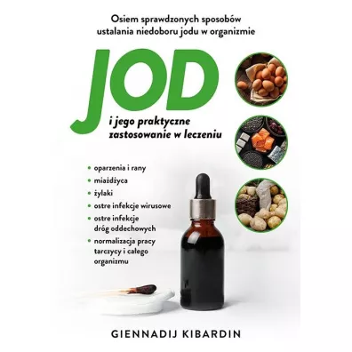 Jod i jego praktyczne zasosowanie w leczeniu - Giennadij Kibardin