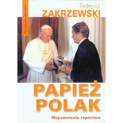 Papie� Polak. Wspomnienia reportera - Tadeusz Zakrzewski