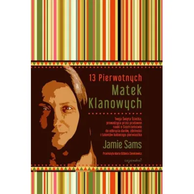 13 Pierwotnych Matek Klanowych - Jamie Sams