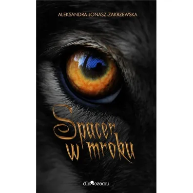 Spacer w mroku - Aleksandra Jonasz-Zakrzewska