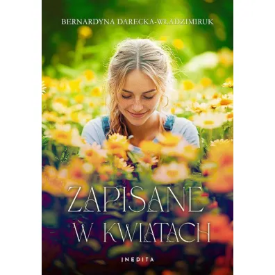 Zapisane w kwiatach - Bernardyna  Darecka-W�adzimiruk