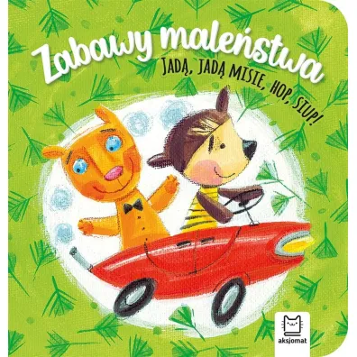 Zabawy male�stwa. Jad�, jad� misie, hop, siup! - Anna Podg�rska