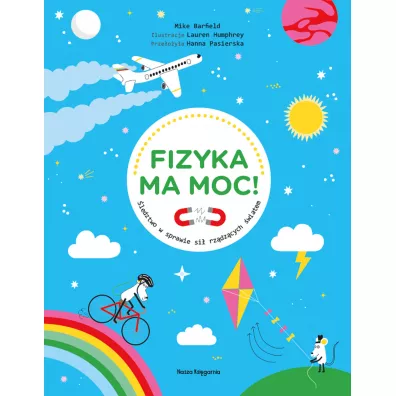 Fizyka ma moc! �ledztwo w sprawie si� rz�dz�cych �wiatem